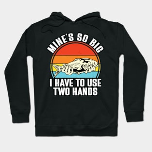 Mine's So Big I Have To Use Two Hands Hoodie